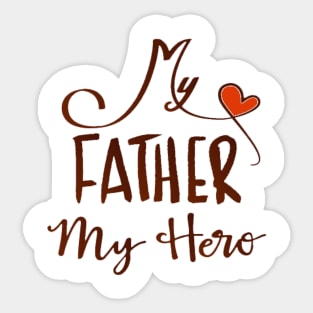 My father my hero Sticker